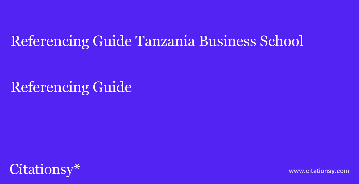 Referencing Guide: Tanzania Business School